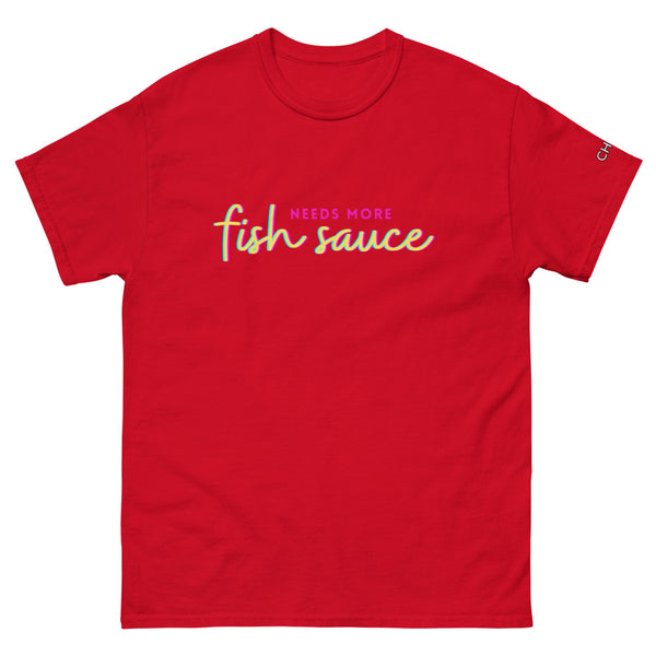 'Needs More Fish Sauce' Unisex T-Shirt